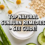 Gentle Natural Sunburn Remedies: Soothe & Heal Your Skin