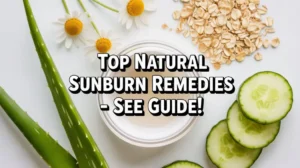 Read more about the article Gentle Natural Sunburn Remedies: Soothe & Heal Your Skin